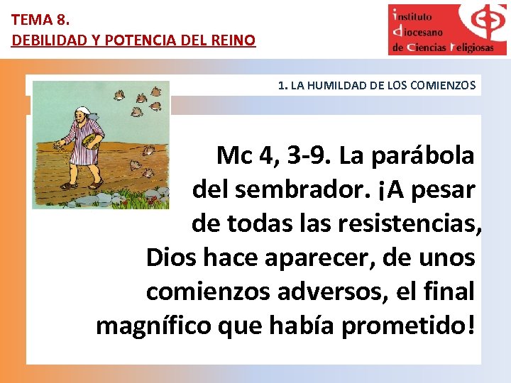 TEMA 8. DEBILIDAD Y POTENCIA DEL REINO 1. LA HUMILDAD DE LOS COMIENZOS Mc