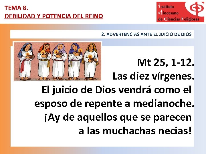 TEMA 8. DEBILIDAD Y POTENCIA DEL REINO 2. ADVERTENCIAS ANTE EL JUICIO DE DIOS