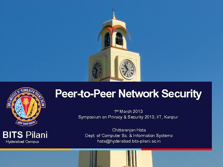 Peer-to-Peer Network Security 1 st March 2013 Symposium on Privacy & Security 2013, IIT,