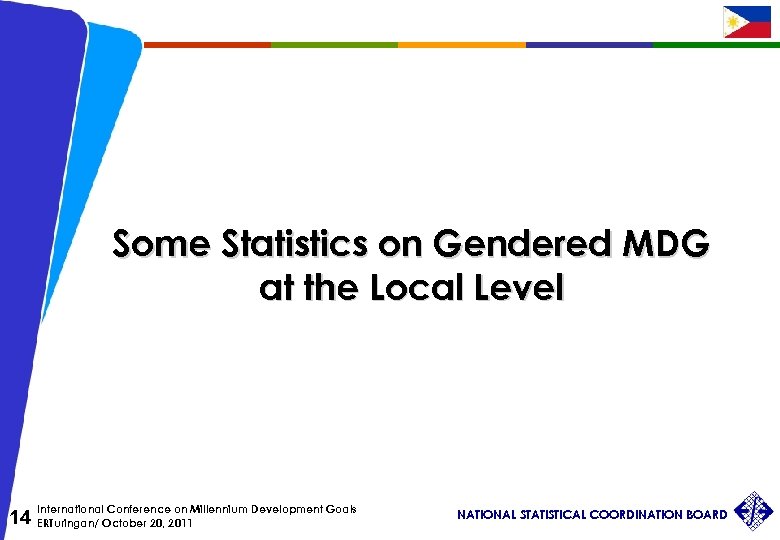 Some Statistics on Gendered MDG at the Local Level International Conference on Millennium Development