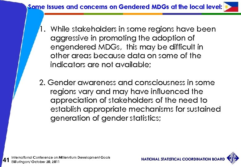 Some Issues and concerns on Gendered MDGs at the local level: 1. While stakeholders