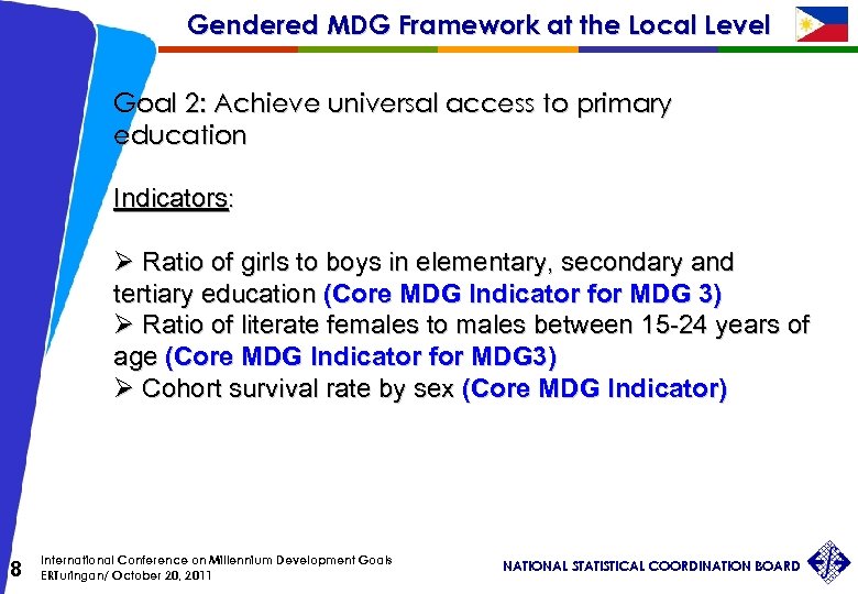 Gendered MDG Framework at the Local Level Goal 2: Achieve universal access to primary