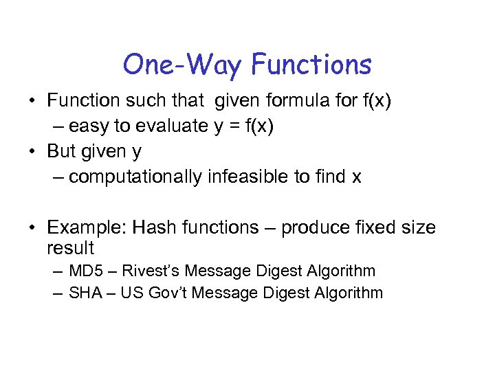 One-Way Functions • Function such that given formula for f(x) – easy to evaluate