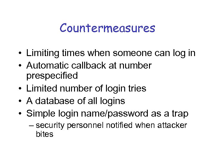 Countermeasures • Limiting times when someone can log in • Automatic callback at number
