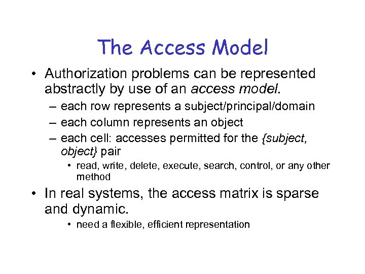 The Access Model • Authorization problems can be represented abstractly by use of an
