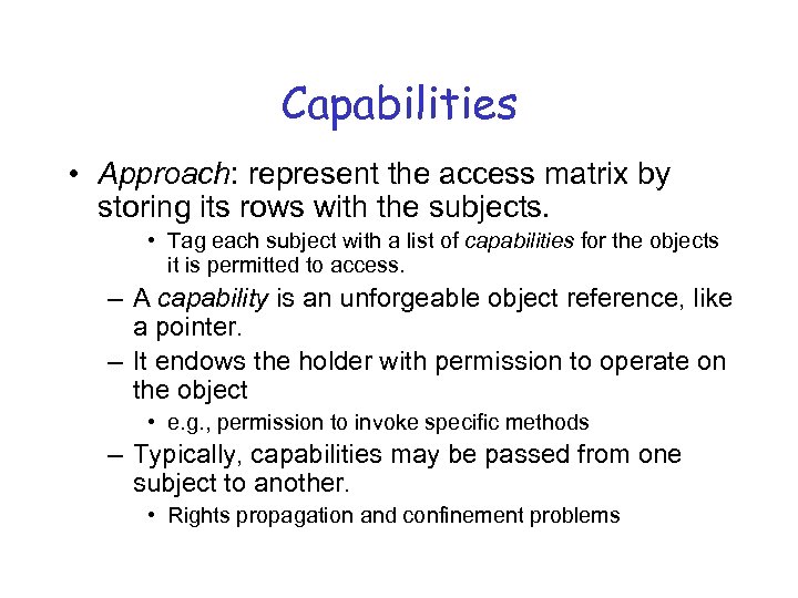 Capabilities • Approach: represent the access matrix by storing its rows with the subjects.