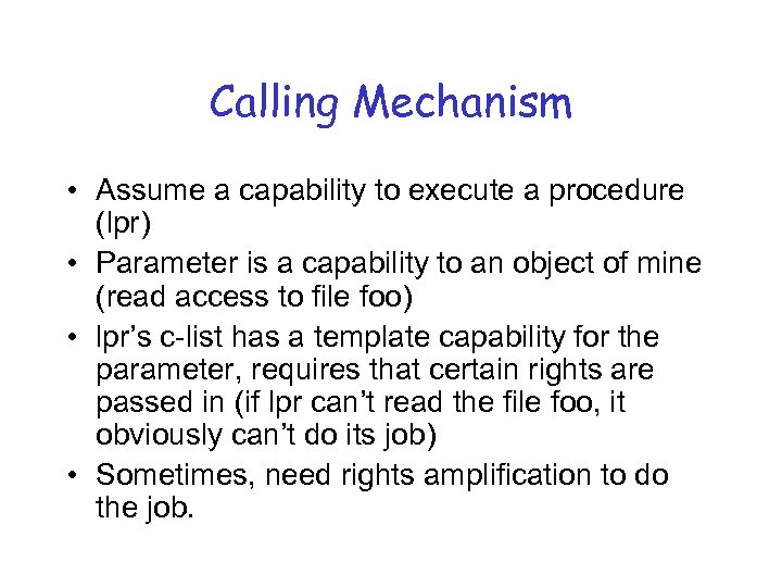 Calling Mechanism • Assume a capability to execute a procedure (lpr) • Parameter is