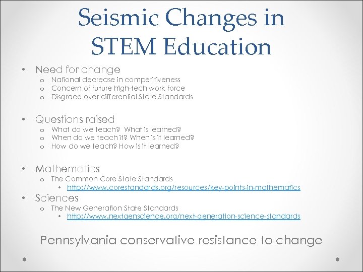 Seismic Changes in STEM Education • Need for change o National decrease in competitiveness