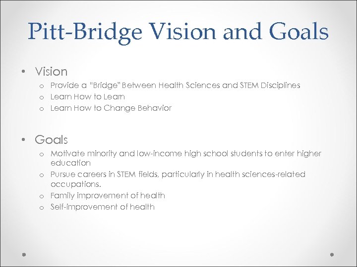 Pitt-Bridge Vision and Goals • Vision o Provide a “Bridge" Between Health Sciences and