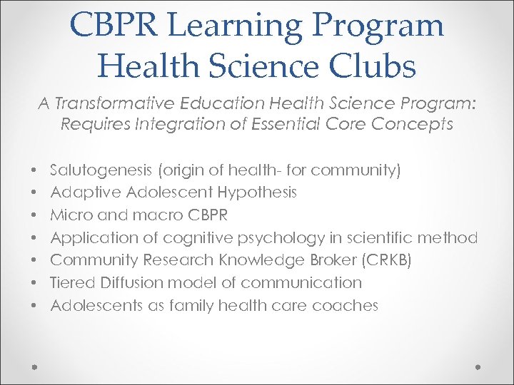CBPR Learning Program Health Science Clubs A Transformative Education Health Science Program: Requires Integration