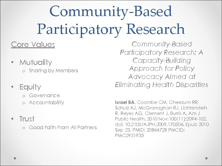 Community-Based Participatory Research Core Values • Mutuality o Sharing by Members • Equity o