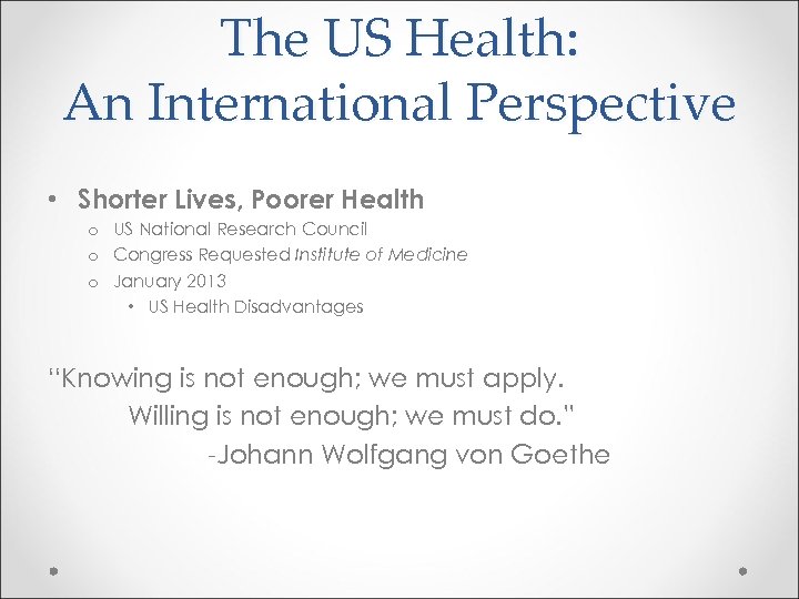 The US Health: An International Perspective • Shorter Lives, Poorer Health o US National