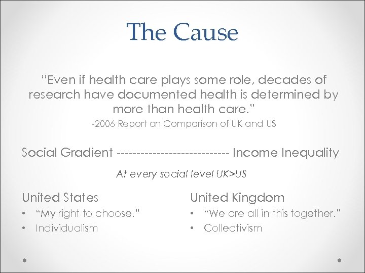 The Cause “Even if health care plays some role, decades of research have documented