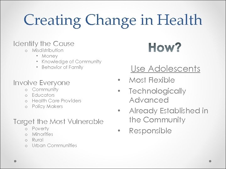 Creating Change in Health Identify the Cause o Misdistribution • Money • Knowledge of