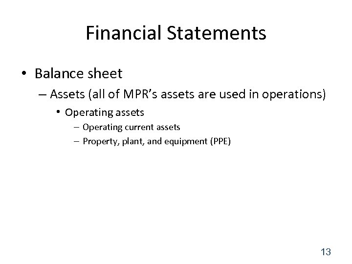 Financial Statements • Balance sheet – Assets (all of MPR’s assets are used in