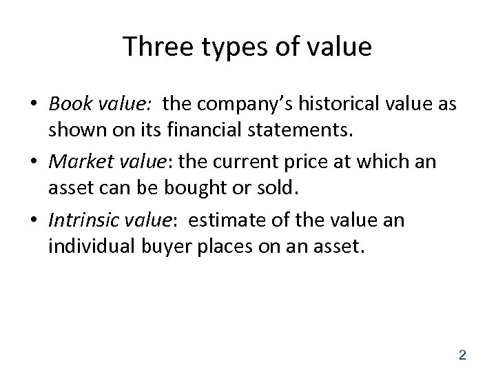 Three types of value • Book value: the company’s historical value as shown on