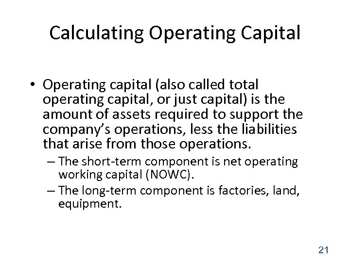 Calculating Operating Capital • Operating capital (also called total operating capital, or just capital)