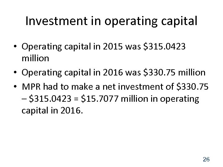 Investment in operating capital • Operating capital in 2015 was $315. 0423 million •