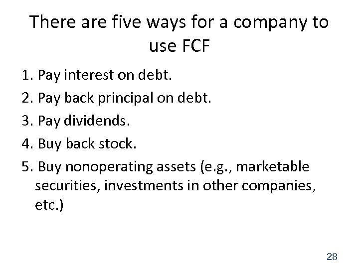 There are five ways for a company to use FCF 1. Pay interest on