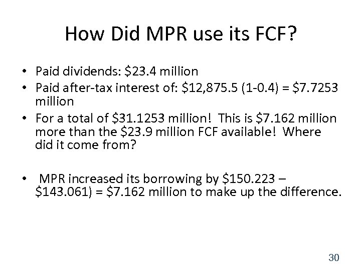 How Did MPR use its FCF? • Paid dividends: $23. 4 million • Paid