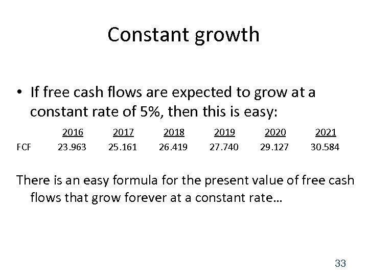 Constant growth • If free cash flows are expected to grow at a constant