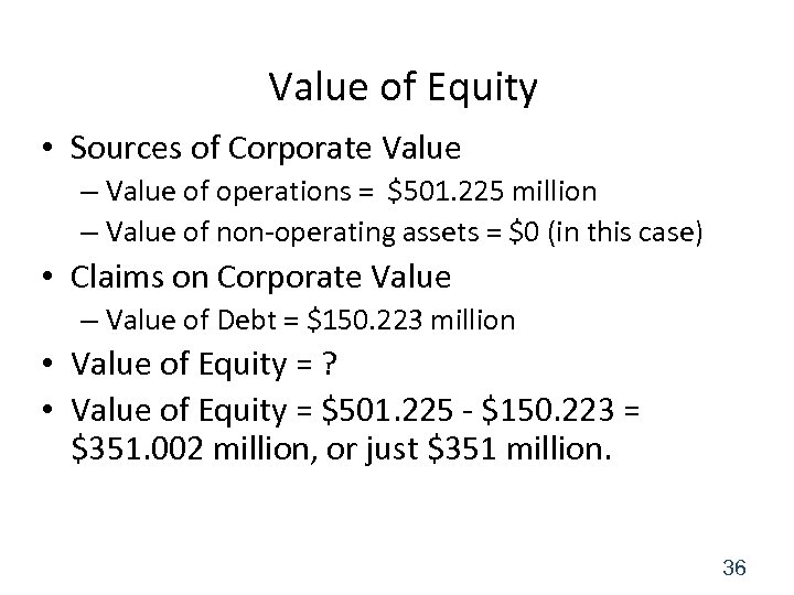 Value of Equity • Sources of Corporate Value – Value of operations = $501.