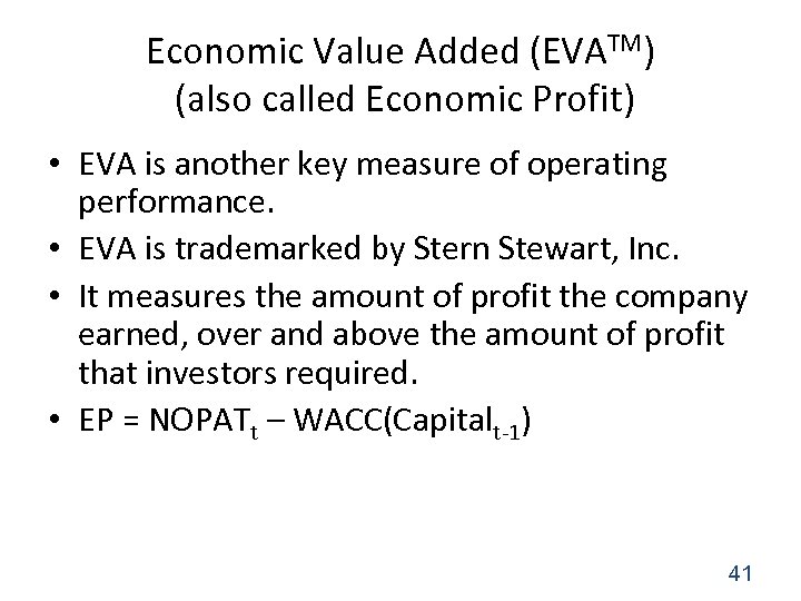 Economic Value Added (EVATM) (also called Economic Profit) • EVA is another key measure