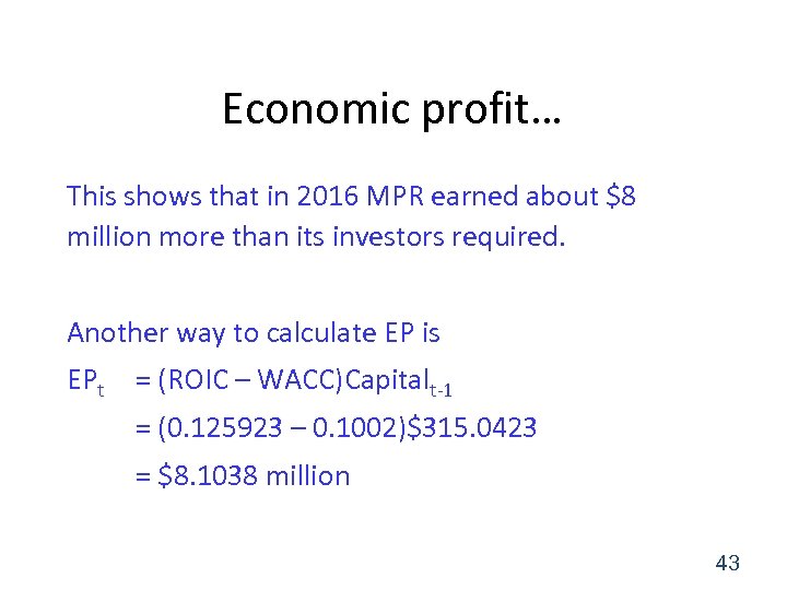 Economic profit… This shows that in 2016 MPR earned about $8 million more than