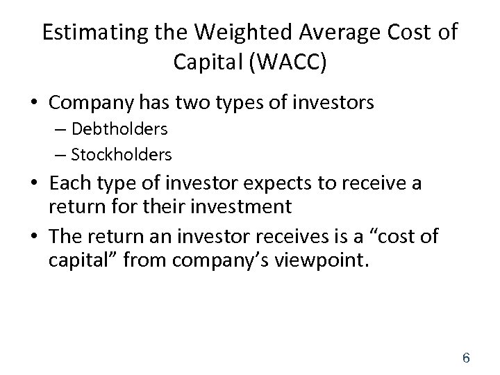 Estimating the Weighted Average Cost of Capital (WACC) • Company has two types of