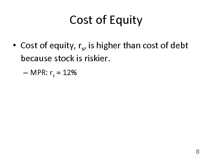 Cost of Equity • Cost of equity, rs, is higher than cost of debt