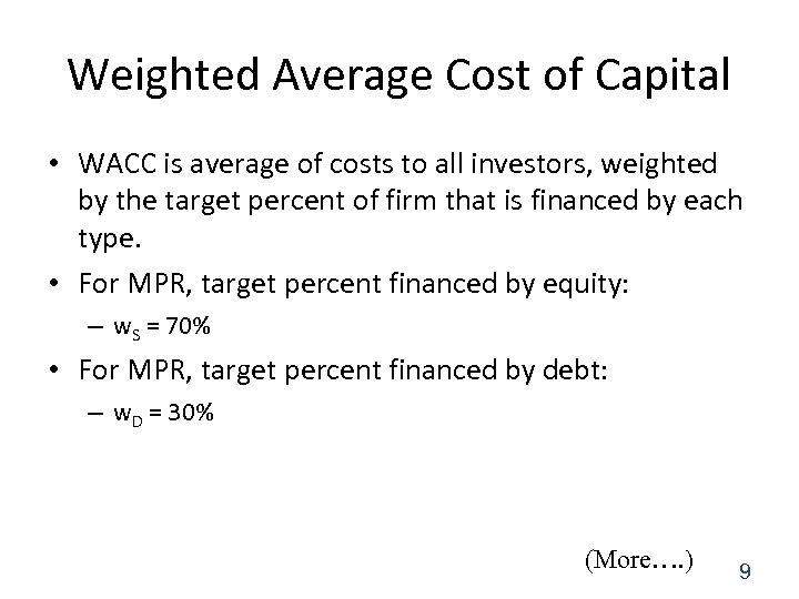 Weighted Average Cost of Capital • WACC is average of costs to all investors,