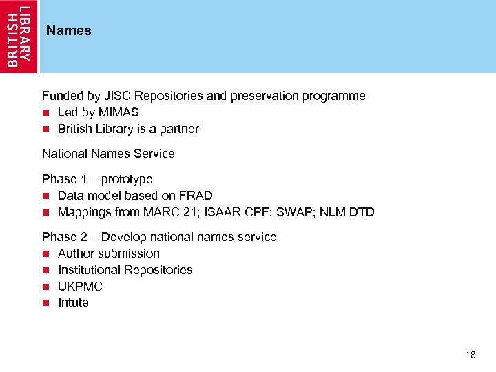 Names Funded by JISC Repositories and preservation programme n Led by MIMAS n British