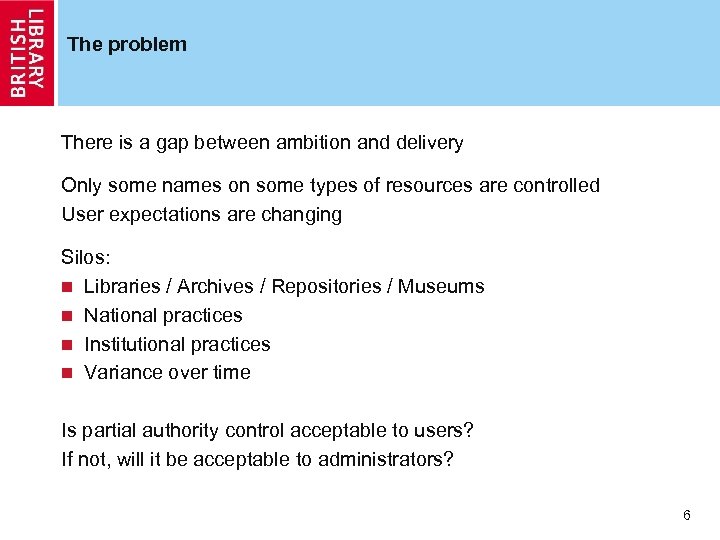 The problem There is a gap between ambition and delivery Only some names on