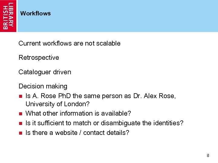 Workflows Current workflows are not scalable Retrospective Cataloguer driven Decision making n Is A.
