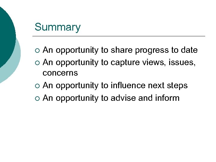 Summary An opportunity to share progress to date ¡ An opportunity to capture views,