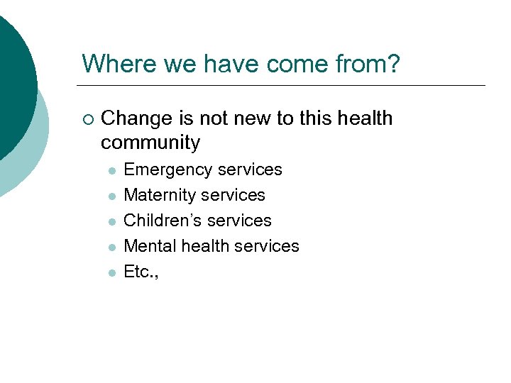 Where we have come from? ¡ Change is not new to this health community