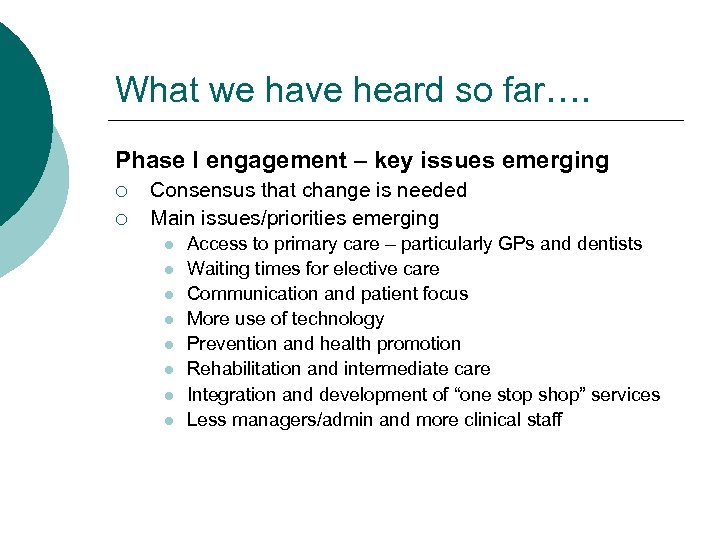 What we have heard so far…. Phase I engagement – key issues emerging ¡