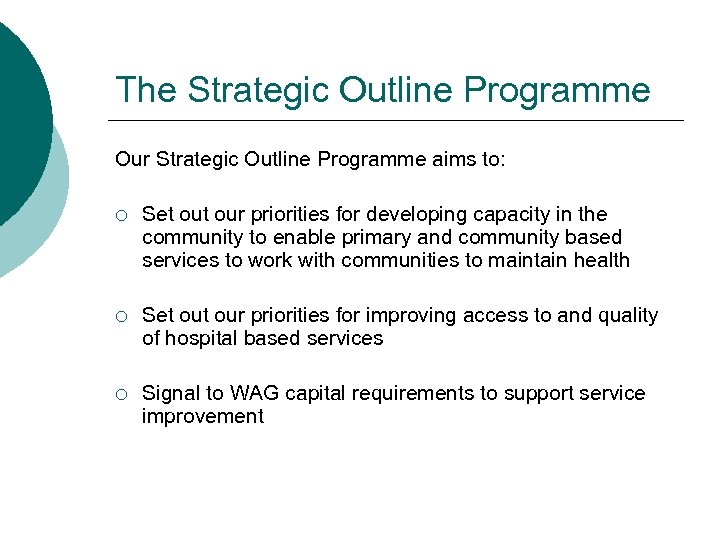 The Strategic Outline Programme Our Strategic Outline Programme aims to: ¡ Set our priorities