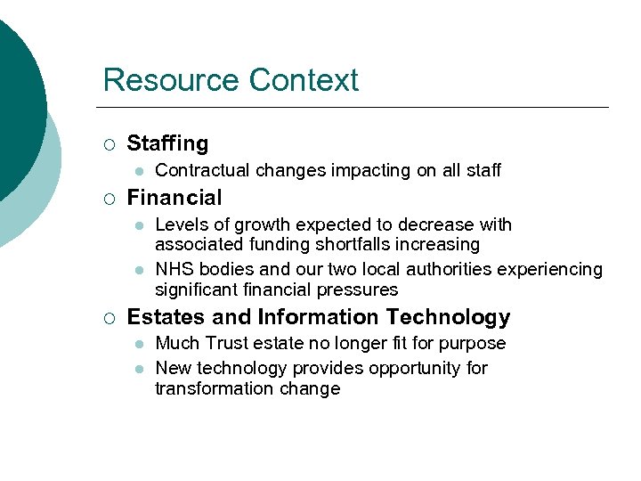 Resource Context ¡ Staffing l ¡ Financial l l ¡ Contractual changes impacting on