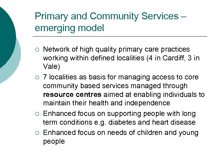 Primary and Community Services – emerging model ¡ ¡ Network of high quality primary