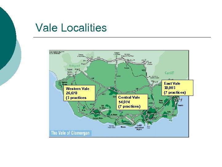 Vale Localities Western Vale 26, 678 (3 practices East Vale 38, 003 (7 practices)