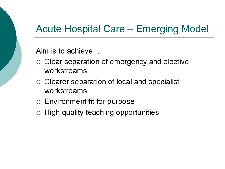 Acute Hospital Care – Emerging Model Aim is to achieve … ¡ Clear separation