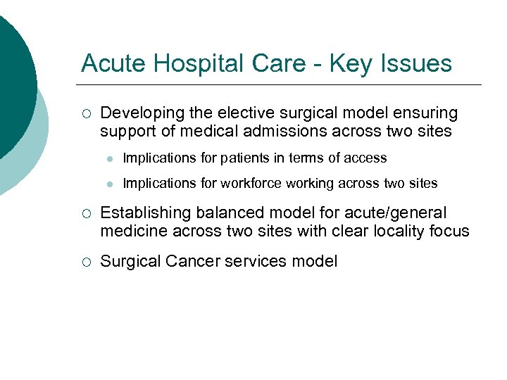 Acute Hospital Care - Key Issues ¡ Developing the elective surgical model ensuring support