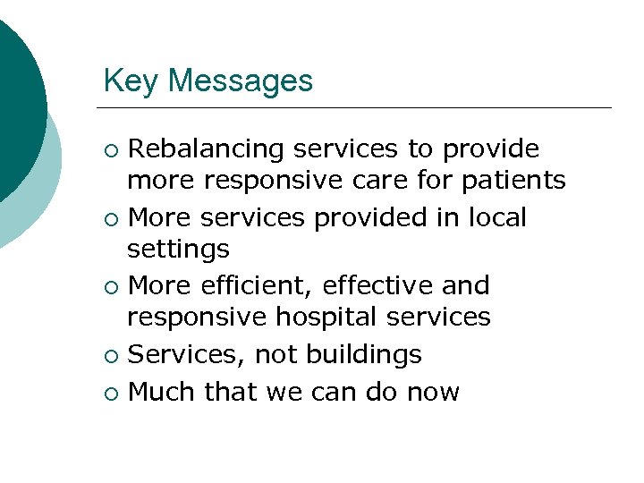 Key Messages Rebalancing services to provide more responsive care for patients ¡ More services