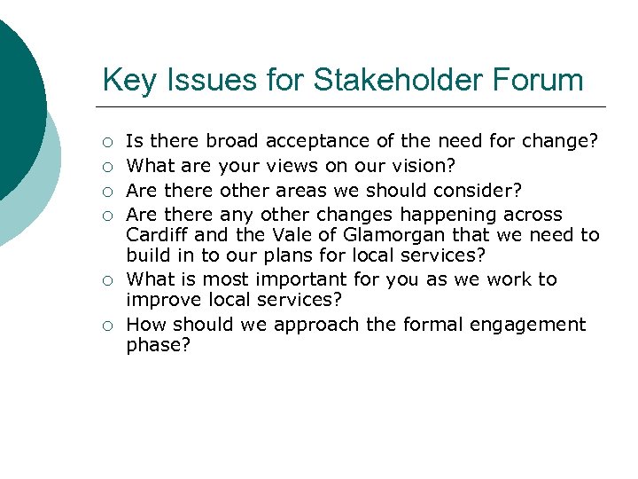 Key Issues for Stakeholder Forum ¡ ¡ ¡ Is there broad acceptance of the