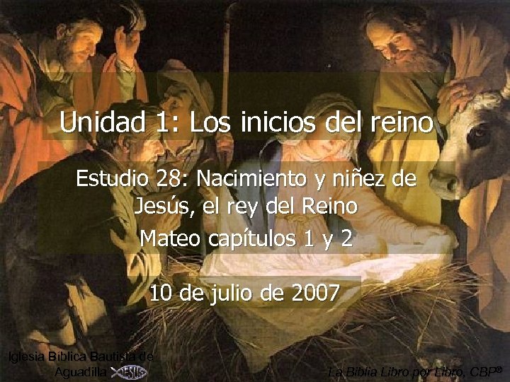 Unidad 1: Los inicios del reino Estudio 28: Nacimiento y niñez de Jesús, el