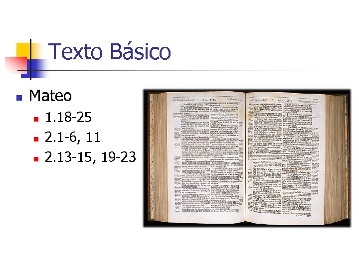 Texto Básico n Mateo n n n 1. 18 -25 2. 1 -6, 11
