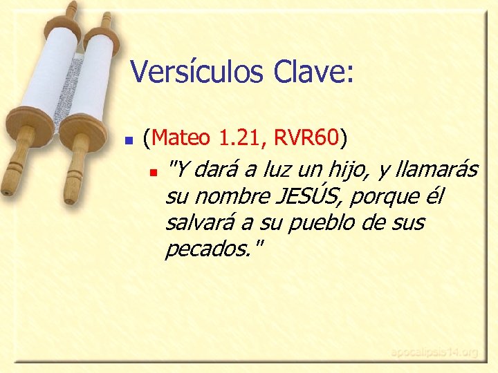 Versículos Clave: n (Mateo 1. 21, RVR 60) n 