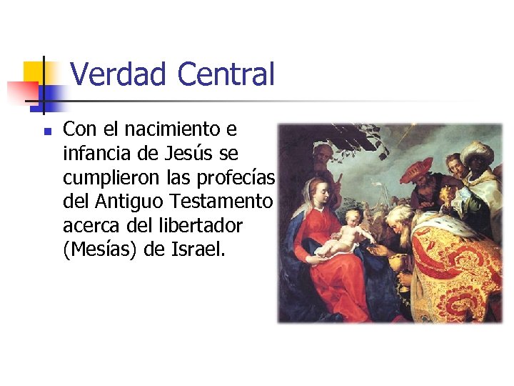 Verdad Central n Con el nacimiento e infancia de Jesús se cumplieron las profecías