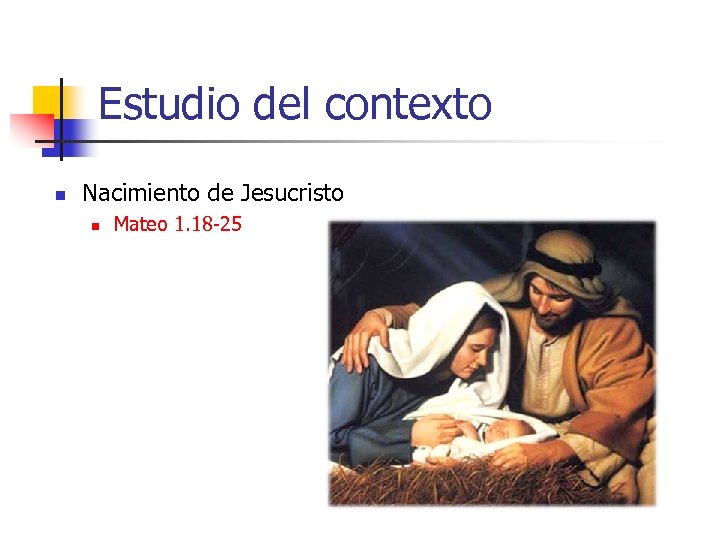 Estudio del contexto n Nacimiento de Jesucristo n Mateo 1. 18 -25 